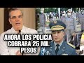 Abinader se compromete en pagarle un salario justo a los policía Mira de cuanto