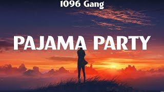 PAJAMA PARTY - 1096 Gang (Lyrics) - Beggin'