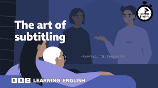 The art of subtitling ⏲️ 6 Minute English