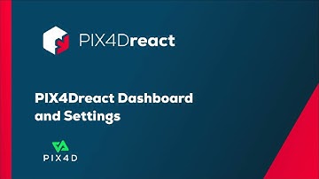 PIX4Dreact video tutorial 2 - PIX4Dreact Dashboard and settings