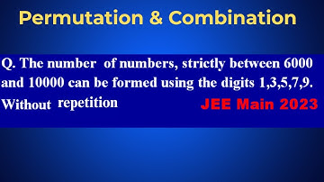 IIT JEE Mains 2023 | Numbers Between 6000 & 10000 | Distinct Digits | G3 Sir