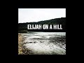December - Elijah on a hill