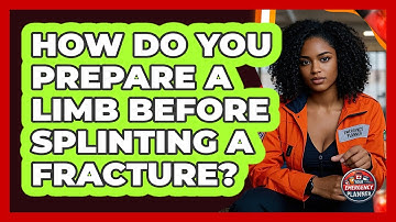 How Do You Prepare A Limb Before Splinting A Fracture? - Your Emergency Planner