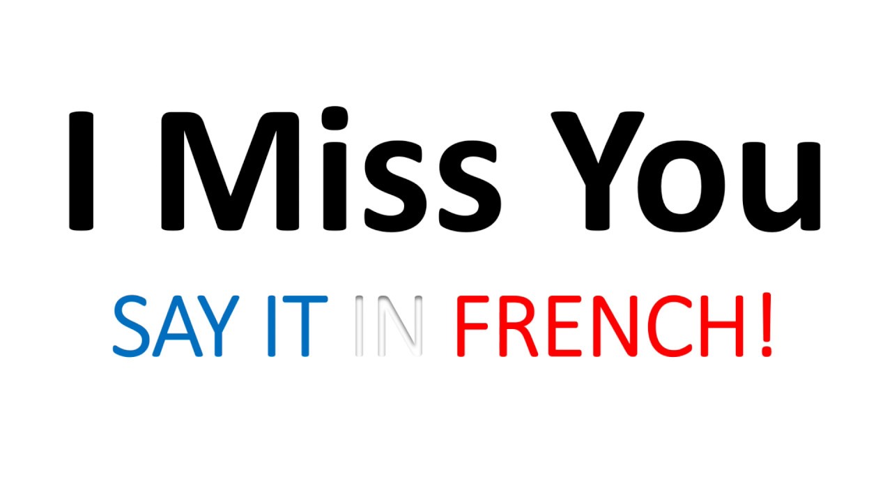 How To Say I Miss You In French? (Correctly) Native Speaker