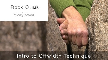 Crack Climbing: Intro To Offwidth Technique