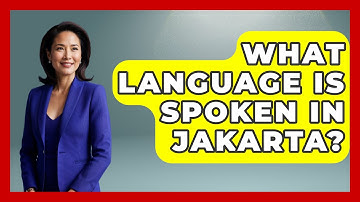 What Language Is Spoken In Jakarta? - Exploring Southeast Asia