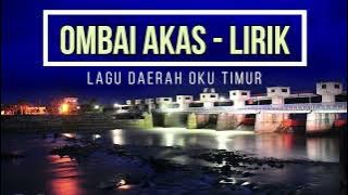 OMBAI AKAS LIRIK | Lagu Daerah OKU Timur - Sumatra Selatan