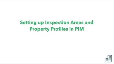 Setting up Inspection Areas and Property Profiles in PIM