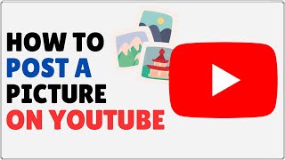 How to Post a Picture on YouTube