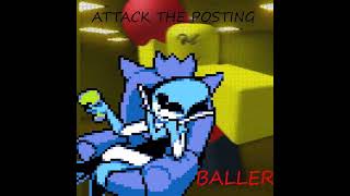 Attack the posting BALLER ( Mashup )