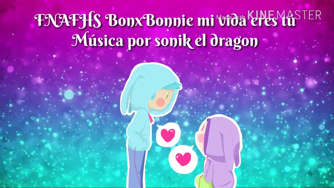 FNAFHS bonxbonnie mi vida eres tu