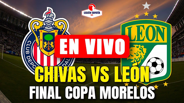 🚨Chivas vs León EN VIVO | Copa Morelos 2025 | Final