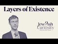 Layers of Existence