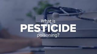 Expert Insights: What is pesticide poisoning?