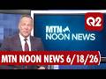 MTN Noon News with Mark Martin 6-18-26