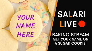 Salari&#39;s Livestream 🔴: Sugar Cookies with your Name on them!