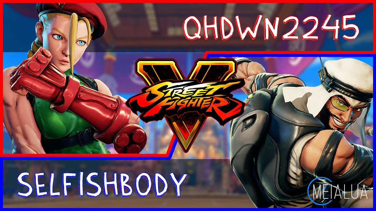 SFV CE - Qhdwn2245(CAMMY) VS Selfishbody(RASHID) 🌘MeiaLua 🌘