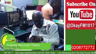 Ade Akye Abia With Kwame Nkrumah Tikese Okay 101.7 Fm (30/05/2024)