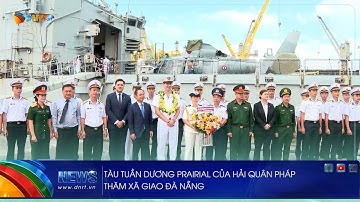 TÀU TUẦN DƯƠNG PRAIRIAL CỦA HẢI QUÂN PHÁP THĂM XÃ GIAO ĐÀ NẴNG