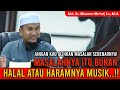 Halal atau haram musik bukan itu masalah sebenarnya  ust dr muamar maaruf lc ma