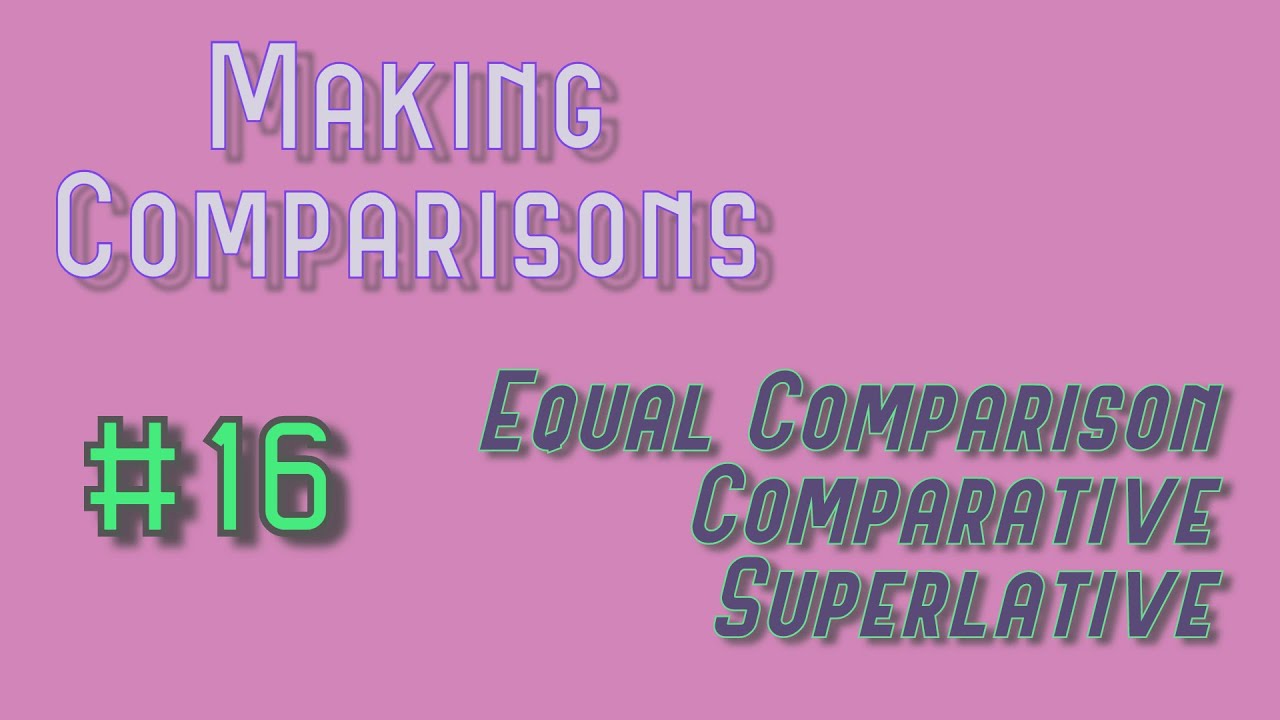 MAKING COMPARISONS