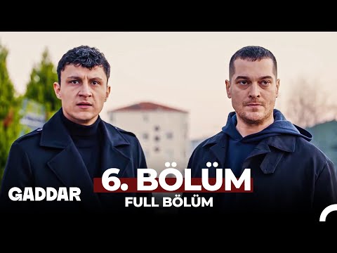 Gaddar 6. Bölüm