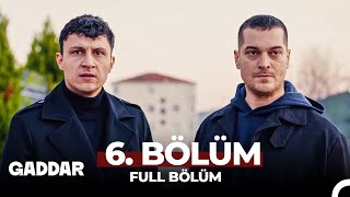 Gaddar 6 Bölüm