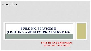 BUILDING SERVICES 2 LIGHTING AND ELECTRICAL SERVICES - MODULE 1