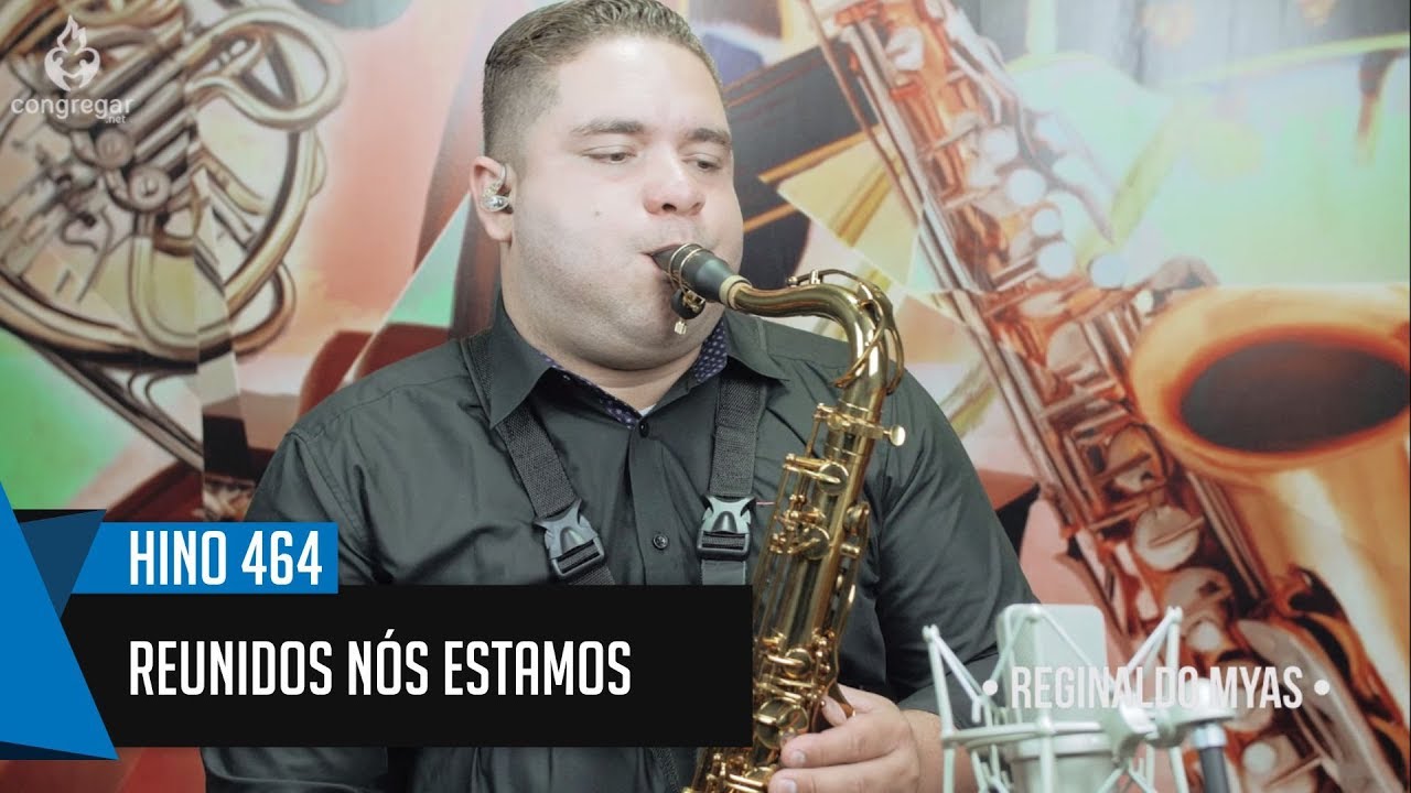 🎷 Hino 464 - Reunidos Nós Estamos -  Reginaldo Myas - Sax Tenor - Hinário 5 CCB 🎷
