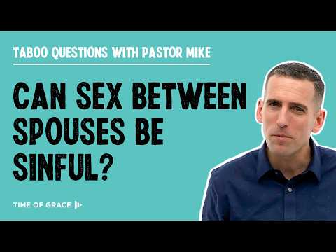 Can Sex Between Spouses Be Sinful?