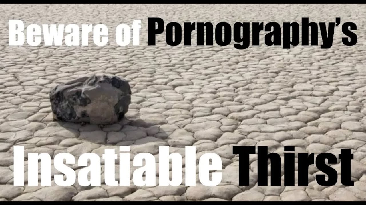 Beware of Pornography--It Causes an Insatiable Thirst - John Barnett