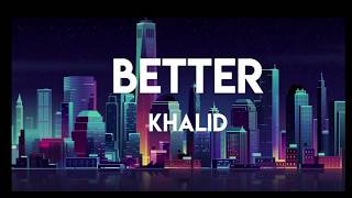 #Khalid #SunCityEP #EmpressOf Khalid - Better (Audio) lyrics