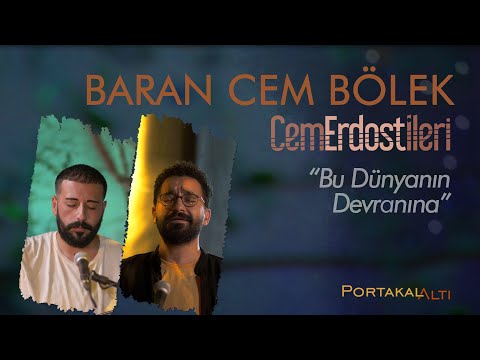 Bu Dünyanın Devranına - Baran Cem Bölek \u0026 Cem Erdost İleri (PortakalAltı Kayıtları)