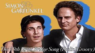 Simon \& Garfunkel - The 59th Street Bridge Song (Feelin’ Groovy)