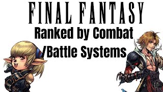 Ranking Final Fantasy Games by Combat/Battle Systems (MMOs and Tactics Included)