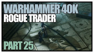 Warhammer 40,000: Rogue Trader - Part 25 - Welcome to Footfall