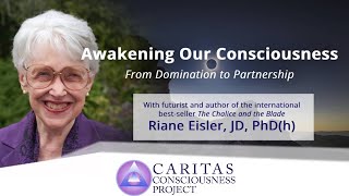 Awakening Our Consciousness: From Domination to Partnership with  Author and Futurist Riane Eisler