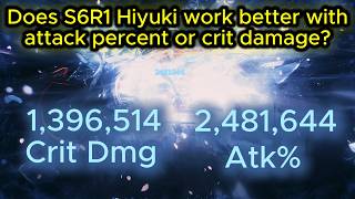 Is Atk% or Crit Dmg Better? S6R1 Hiyuki Build