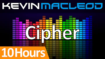 Kevin MacLeod: Cipher [10 HOURS]