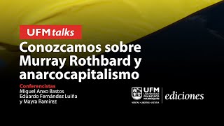 Conozcamos sobre Murray Rothbard y anarcocapitalismo | UFM TALKS