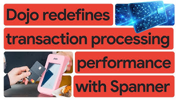 New Way Now: Dojo is a payments powerhouse, delivering 60% faster transactions with Spanner