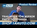 1A Auto Product Review - Trail Ridge Tow Mirror TRMRP00006
