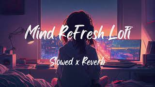 💘TRENDING| INSTAGRAM LOFI MASHUP| SLOWED+REVERBED | MIND FRESH LOFI SONG | LOFI SONGS