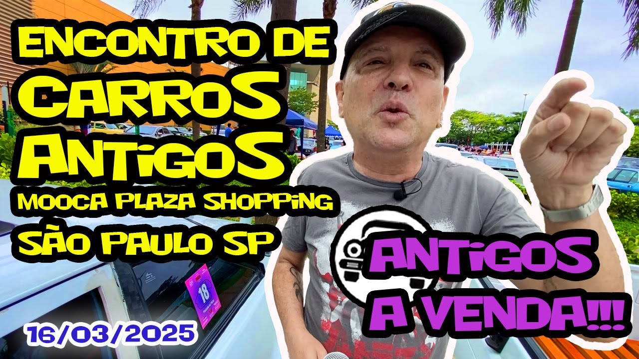 Encontro de Carros Antigos e muitos à venda, no Shopping Plaza Mooca São Paulo/SP dia 16/03/2025
