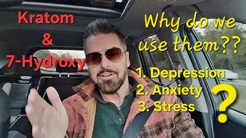 Kratom and 7-Hydroxy...why do we use them?? 