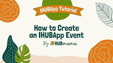 TUTORIAL: How to Create an Event in the IHUBApp