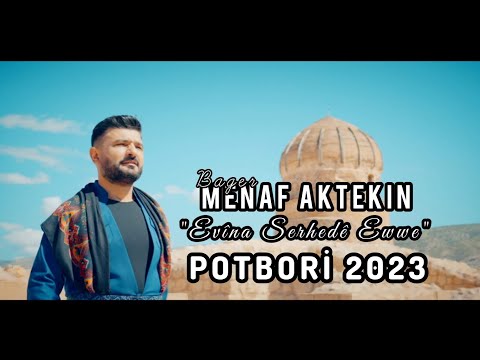 (Bager) Menaf Aktekin - Evina Serhed'ê \