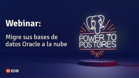 Webinar: Migre sus bases de datos Oracle a la nube