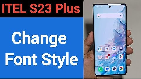 How to change font style, Itel S23 plus me font style change kaise karen