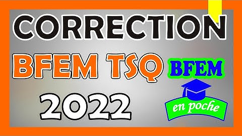 CORRECTION_BFEM_TSQ_2022